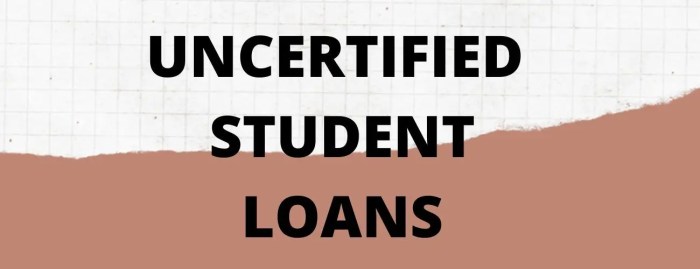 Student loans pros cons uncertified understanding lender loan verified contrast certified been has